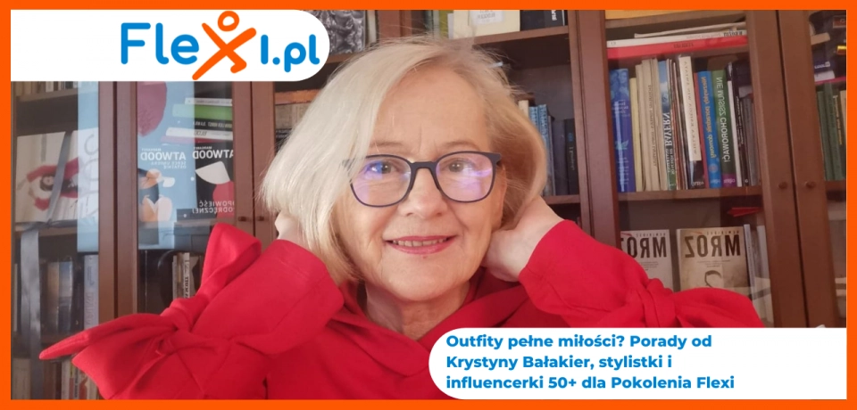 Outfity pełne miłości? Porady od Krystyny Bałakier, stylistki i influencerki 50+ dla Pokolenia Flexi