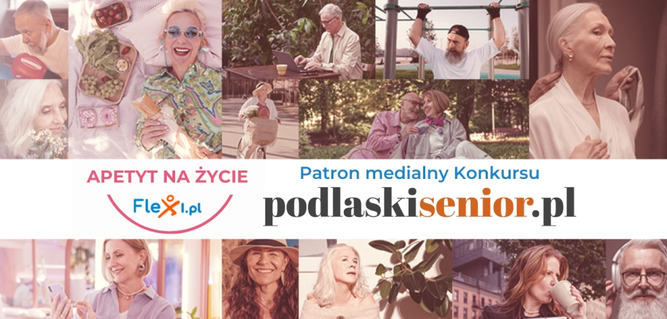 Podlaski Senior – Patron medialny konkursu „Apetyt na życie” Flexi.pl