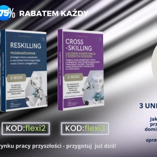 3 EBOOKI Z SUPER RABATAMI: RESKILLING/UPSKILLING/CROSS-SKILLING -WYBÓR NALEŻY DO CIEBIE!