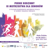 III Mistrzostwa Senioralne i piknik rodzinny 2023. Zapraszamy!