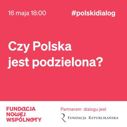 Dialog wspólnotowy "Czy Polska jest podzielona?"